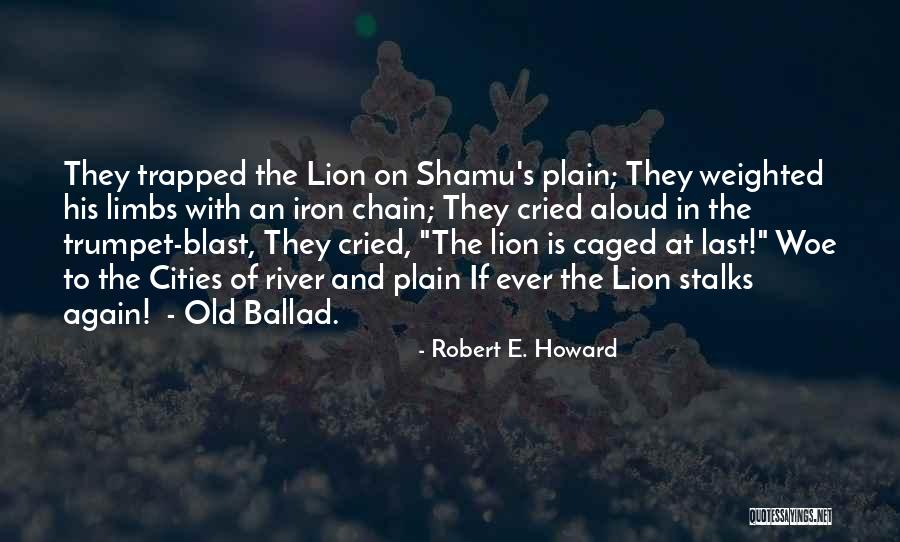 Caged Lion Quotes By Robert E. Howard