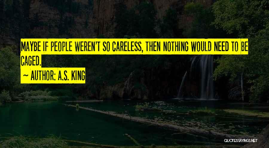 Caged Quotes By A.S. King
