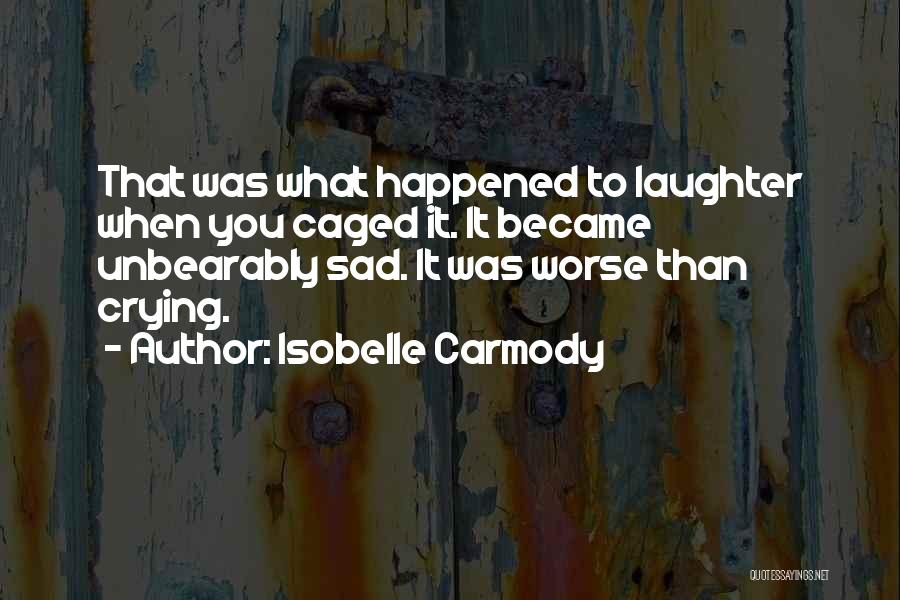 Caged Quotes By Isobelle Carmody