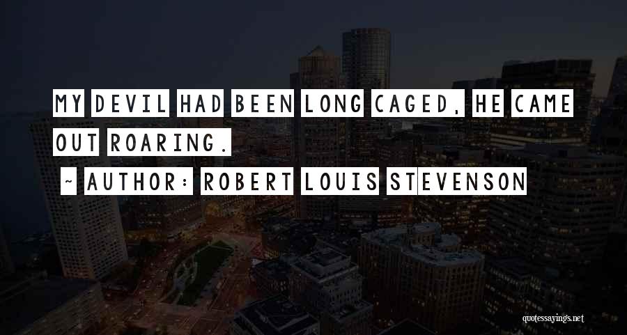 Caged Quotes By Robert Louis Stevenson