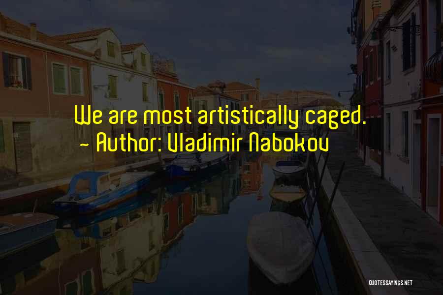Caged Quotes By Vladimir Nabokov