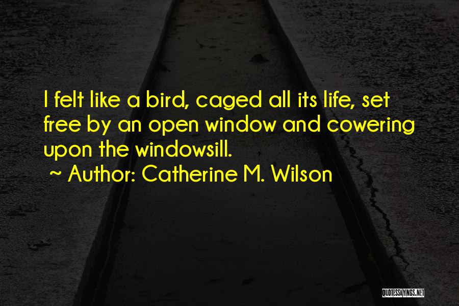 Caged Up Quotes By Catherine M. Wilson