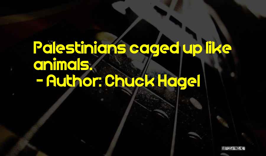 Caged Up Quotes By Chuck Hagel