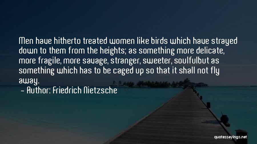 Caged Up Quotes By Friedrich Nietzsche