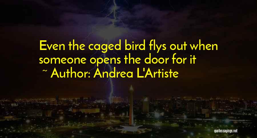 Caged Wisdom Quotes By Andrea L'Artiste