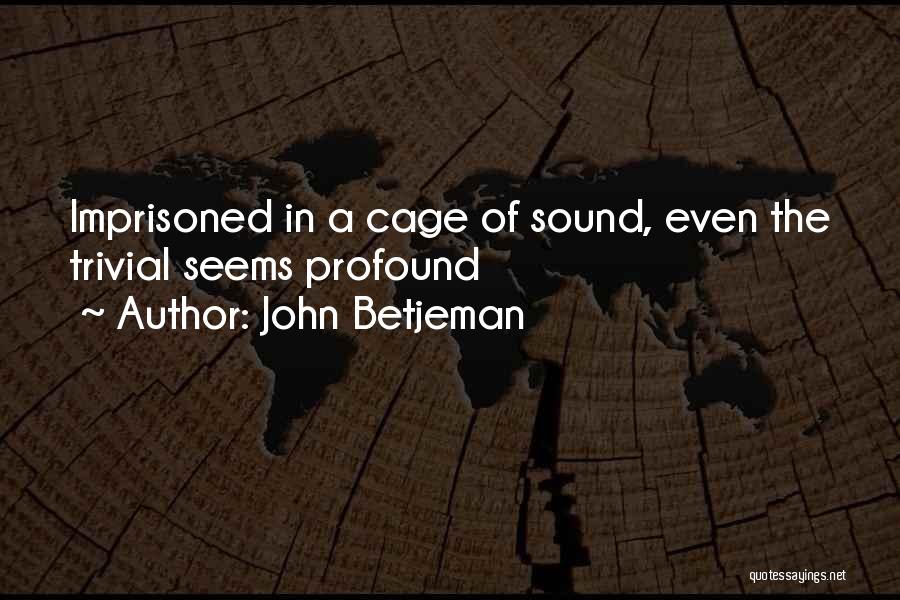 Cages Quotes By John Betjeman