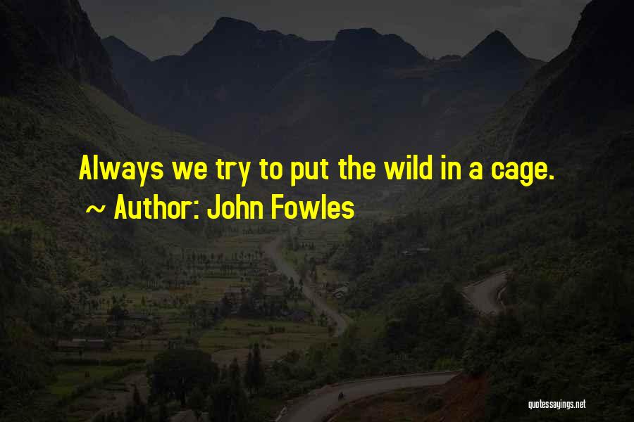 Cages Quotes By John Fowles