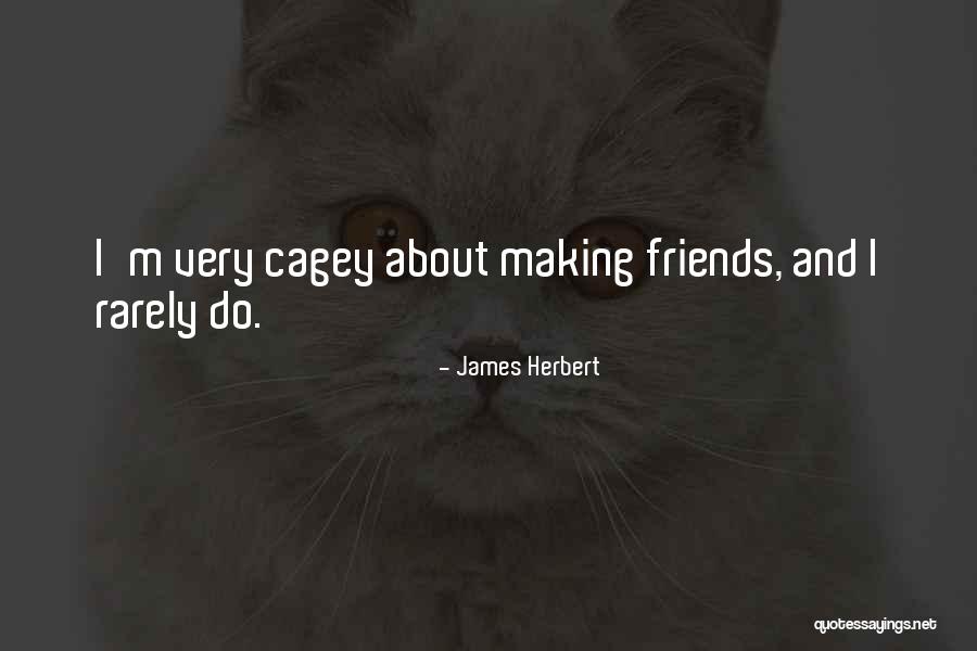 Cagey Quotes By James Herbert Cagey Quotes By James Herbert