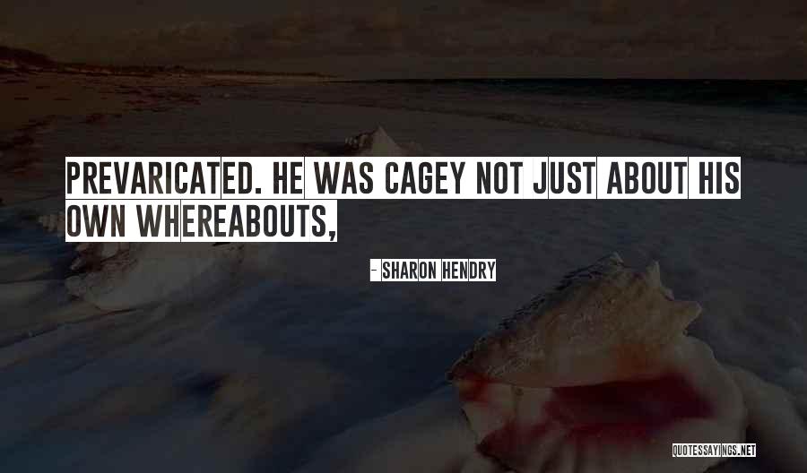 Cagey Quotes By Sharon Hendry Cagey Quotes By Sharon Hendry