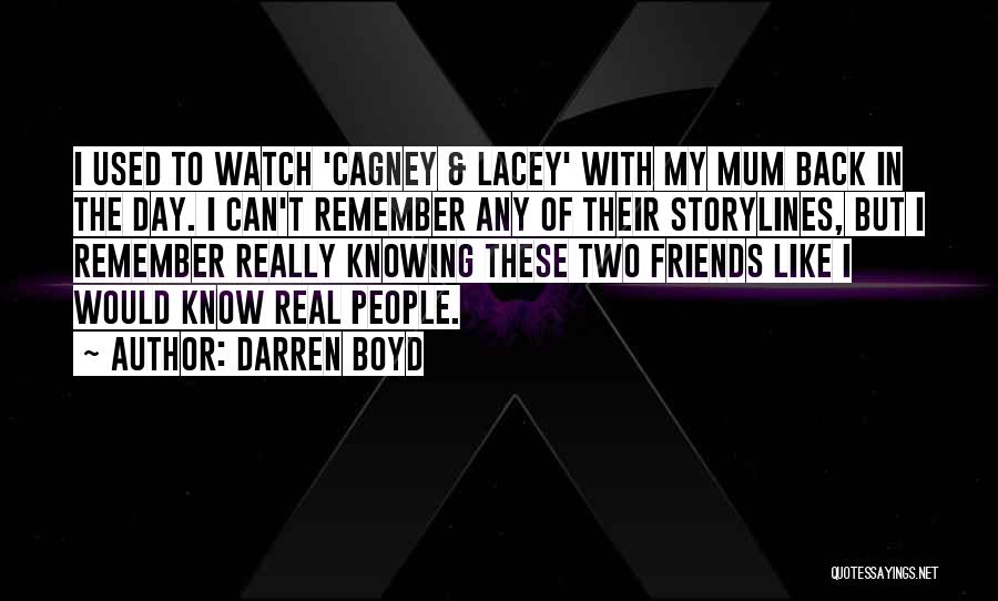 Cagney And Lacey Quotes By Darren Boyd