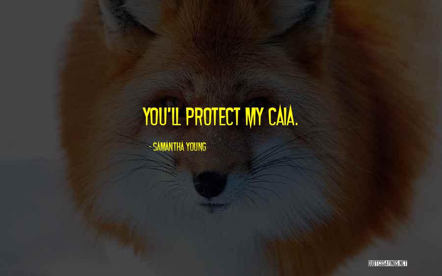Caia Quotes By Samantha Young Caia Quotes By Samantha Young