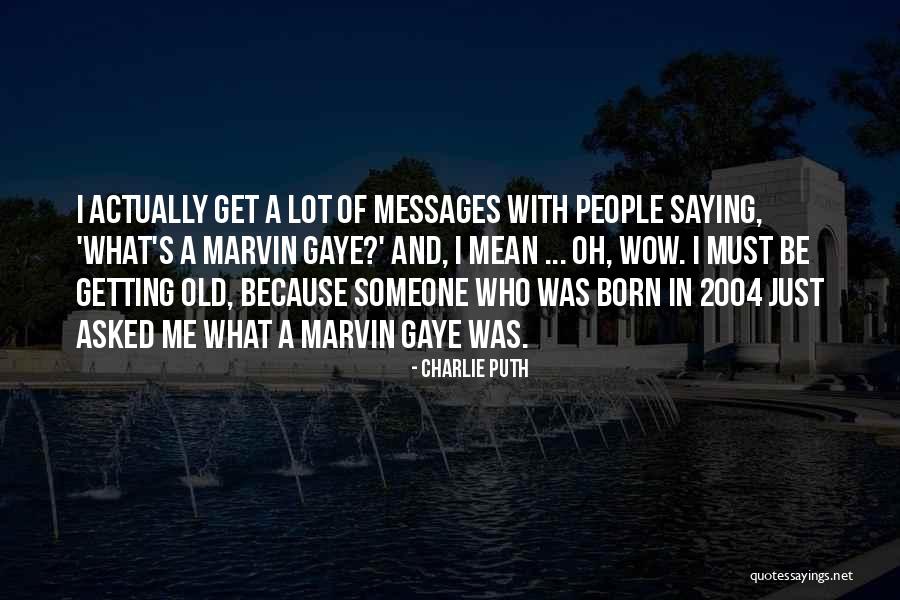 Caiasa Quotes By Charlie Puth Caiasa Quotes By Charlie Puth