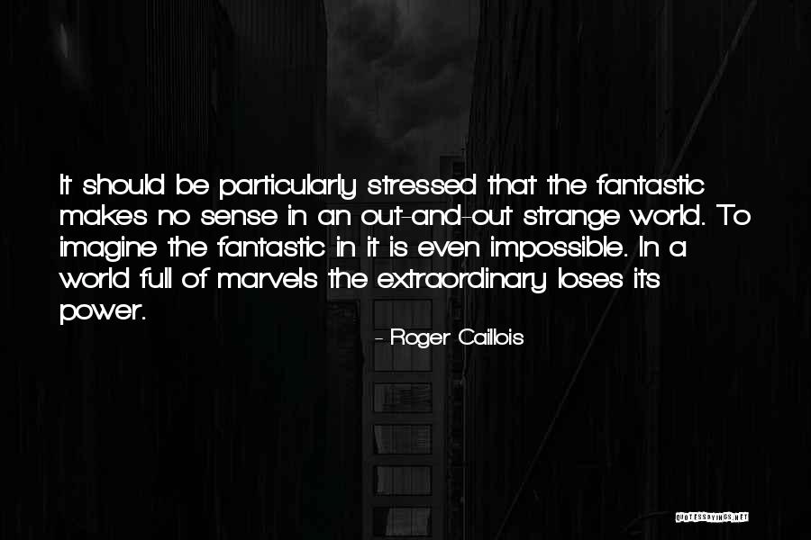 Caillois Roger Quotes By Roger Caillois Caillois Roger Quotes By Roger Caillois