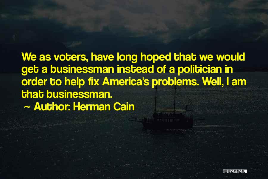 Cain Quotes By Herman Cain