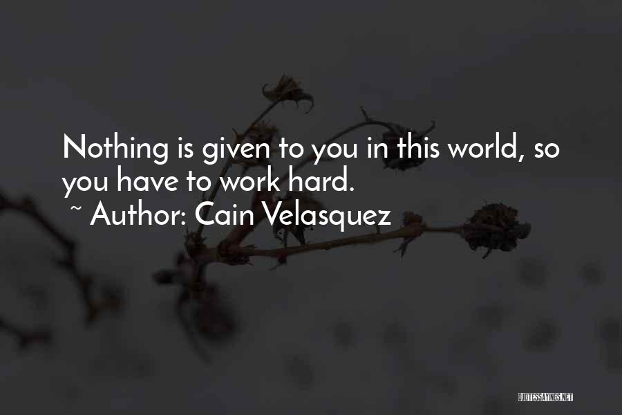 Cain Velasquez Quotes 1320499