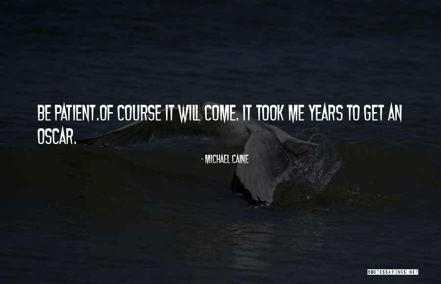 Caine Quotes By Michael Caine Caine Quotes By Michael Caine