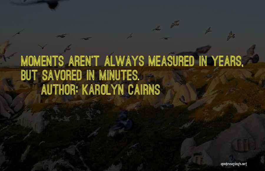 Cairns Quotes By Karolyn Cairns