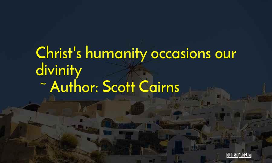 Cairns Quotes By Scott Cairns