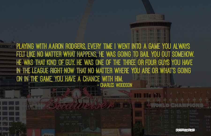 Caisley Ear Quotes By Charles Woodson