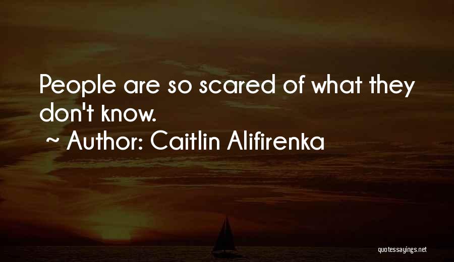 Caitlin Alifirenka Quotes 364698