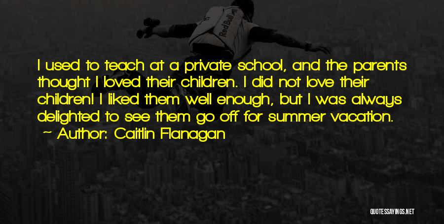 Caitlin Flanagan Quotes 300684