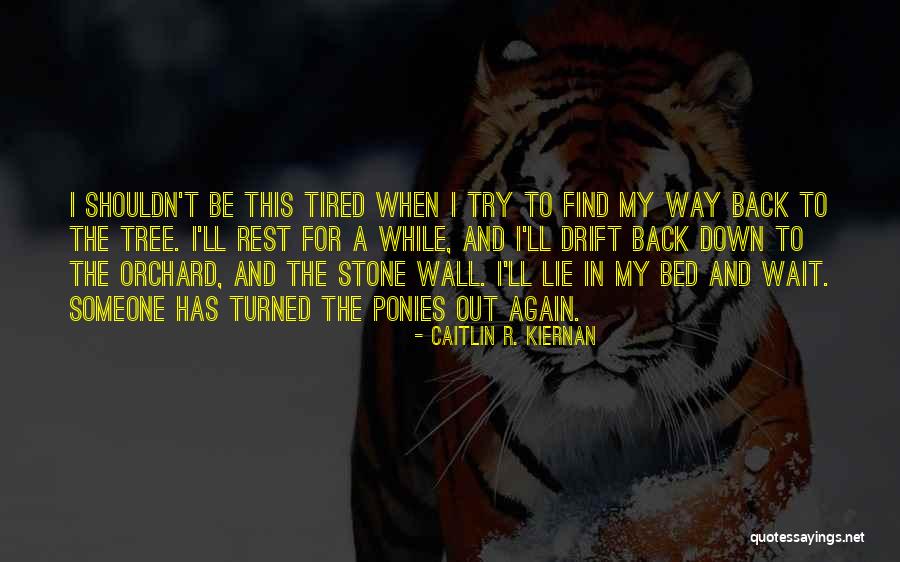 Caitlin Kiernan Quotes By Caitlin R. Kiernan Caitlin Kiernan Quotes By Caitlin R. Kiernan