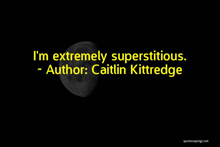 Caitlin Kittredge Quotes 143242