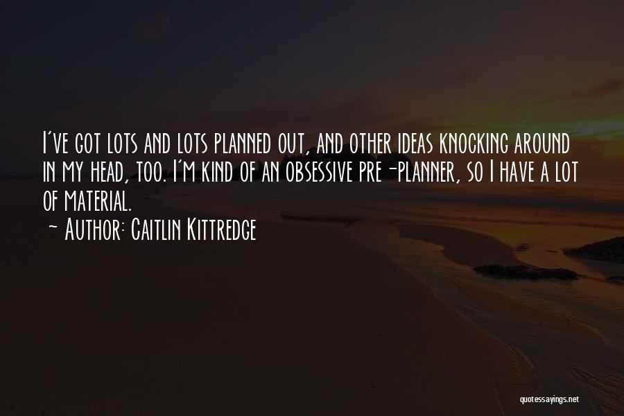 Caitlin Kittredge Quotes 1625757