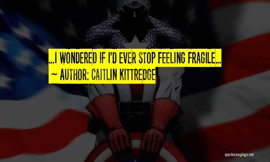 Caitlin Kittredge Quotes 1706818