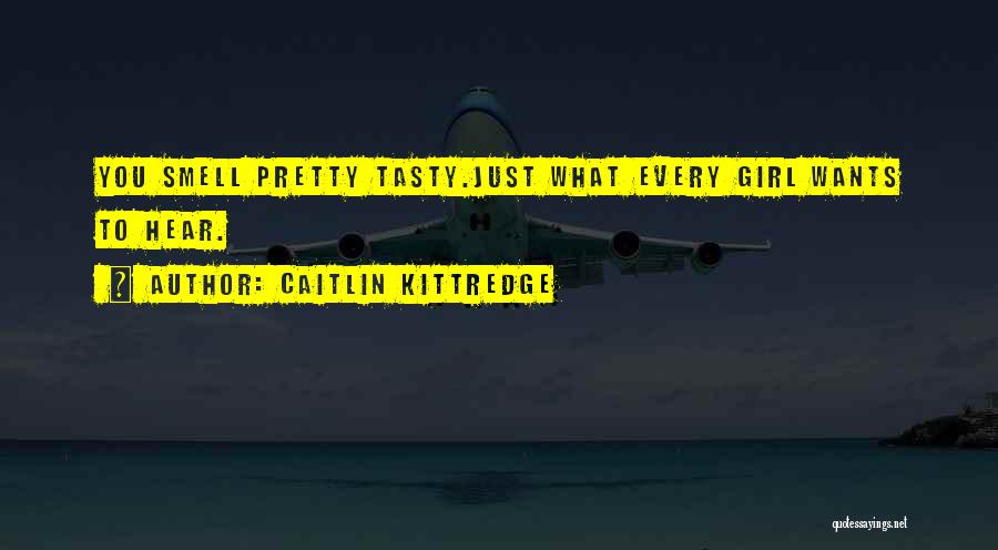 Caitlin Kittredge Quotes 1755032