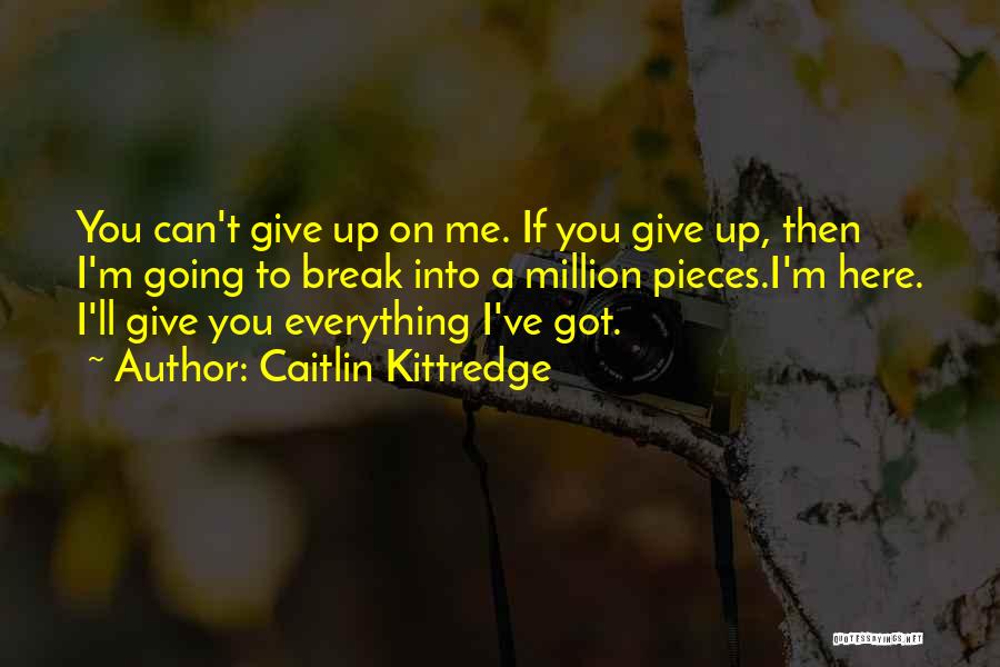 Caitlin Kittredge Quotes 528158