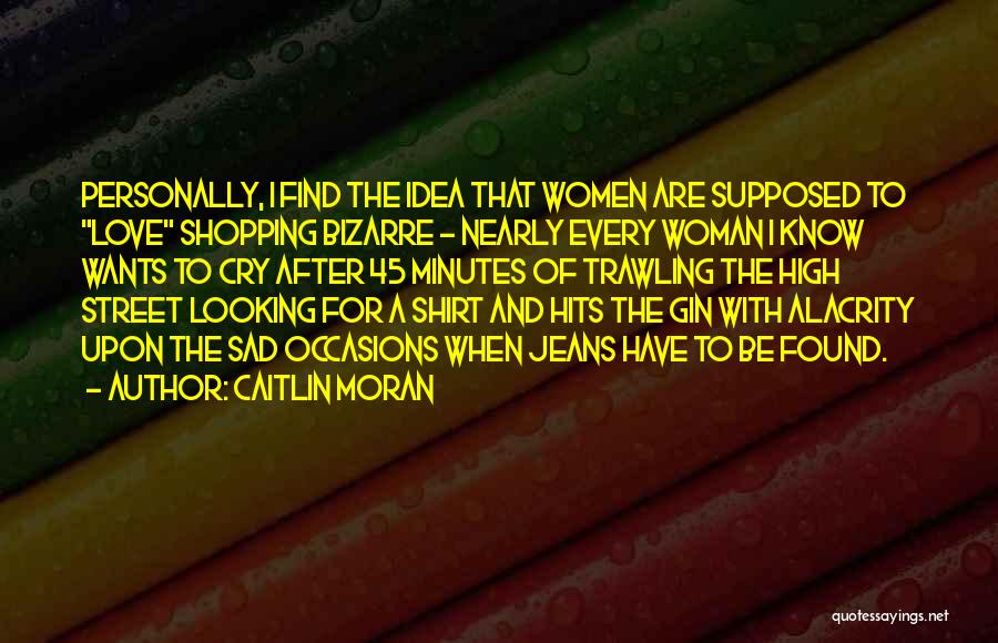 Caitlin Moran Love Quotes By Caitlin Moran