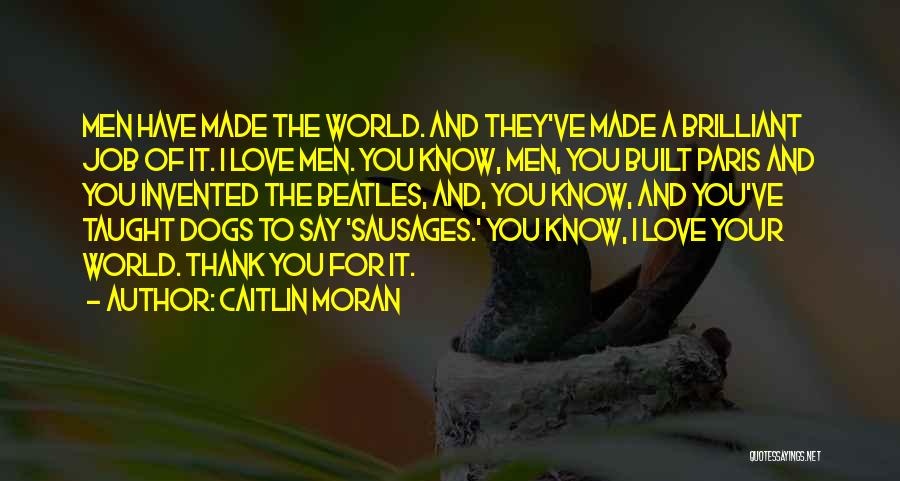 Caitlin Moran Love Quotes By Caitlin Moran