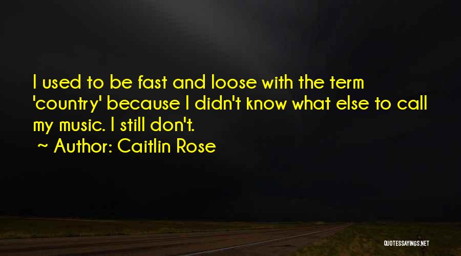 Caitlin Rose Quotes 302404