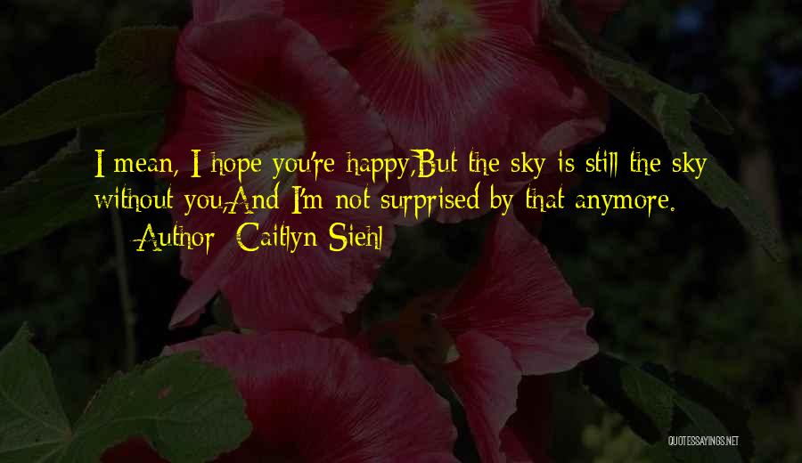 Caitlyn Siehl Quotes 162985
