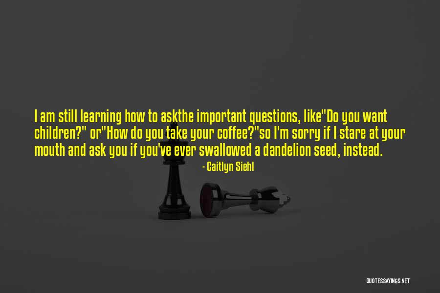 Caitlyn Siehl Quotes 1690983 Caitlyn Siehl Quotes 1690983