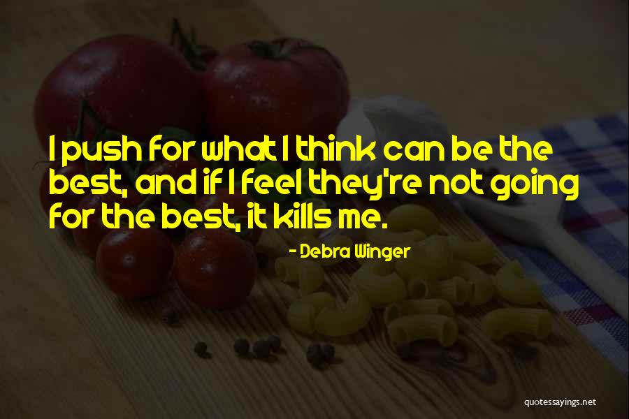 Caivanos Quotes By Debra Winger Caivanos Quotes By Debra Winger