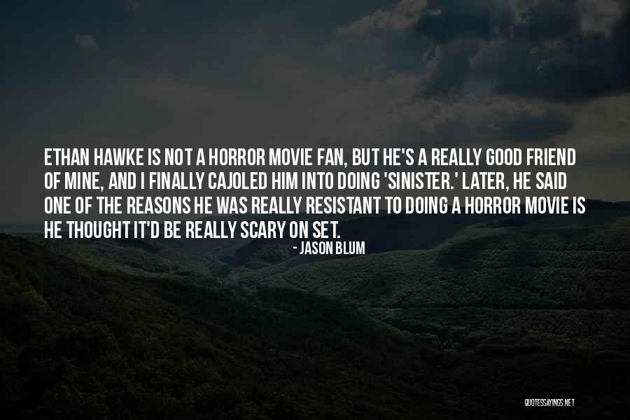 Cajoled Quotes By Jason Blum Cajoled Quotes By Jason Blum