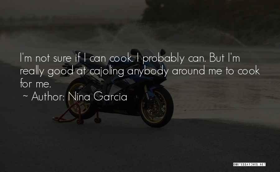 Cajoling Quotes By Nina Garcia