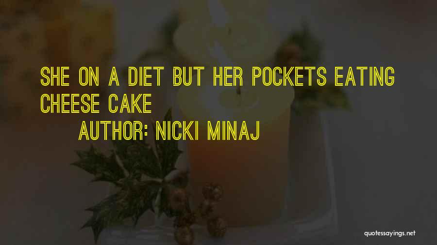 Cake And Eating It Too Quotes By Nicki Minaj