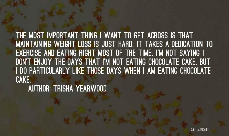 Cake And Eating It Too Quotes By Trisha Yearwood