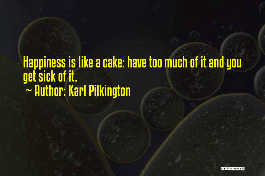 Cake And Happiness Quotes By Karl Pilkington