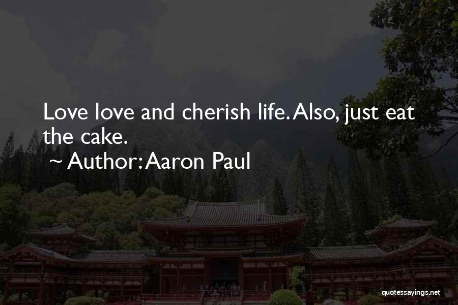 Cake And Life Quotes By Aaron Paul