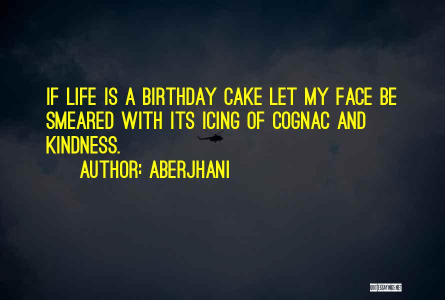 Cake And Life Quotes By Aberjhani