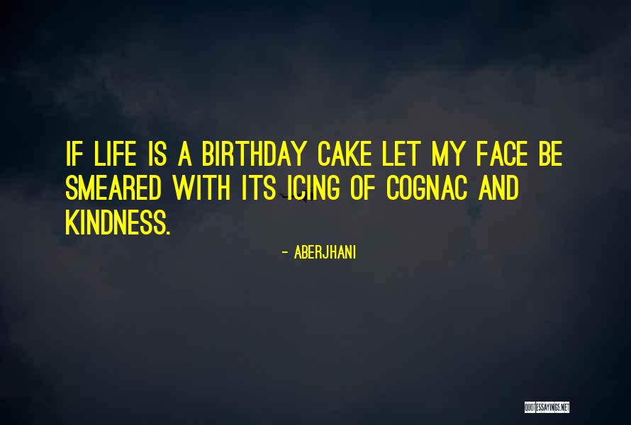 Cake And Life Quotes By Aberjhani