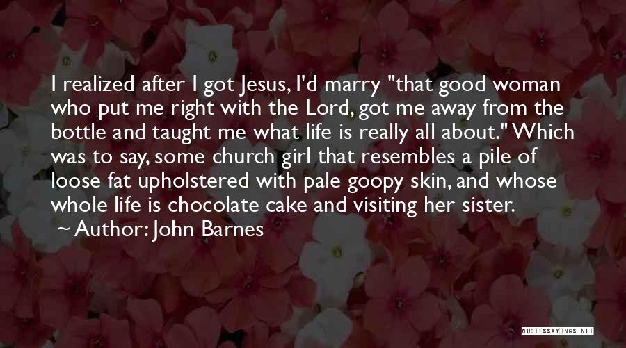 Cake And Life Quotes By John Barnes
