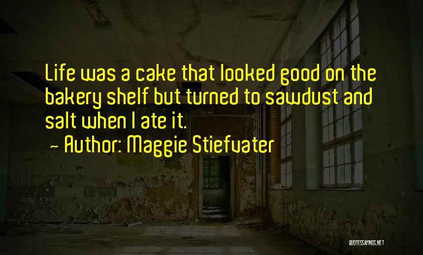 Cake And Life Quotes By Maggie Stiefvater