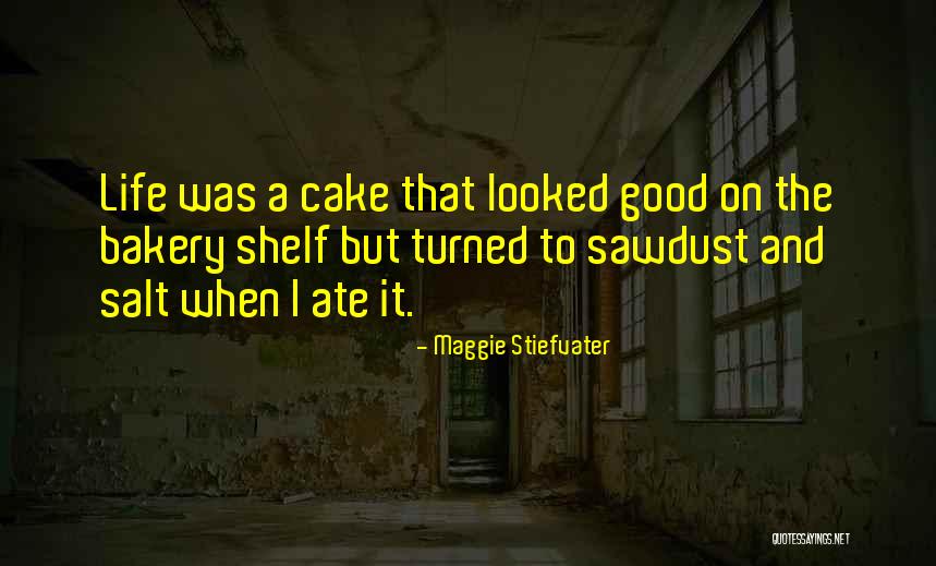 Cake And Life Quotes By Maggie Stiefvater