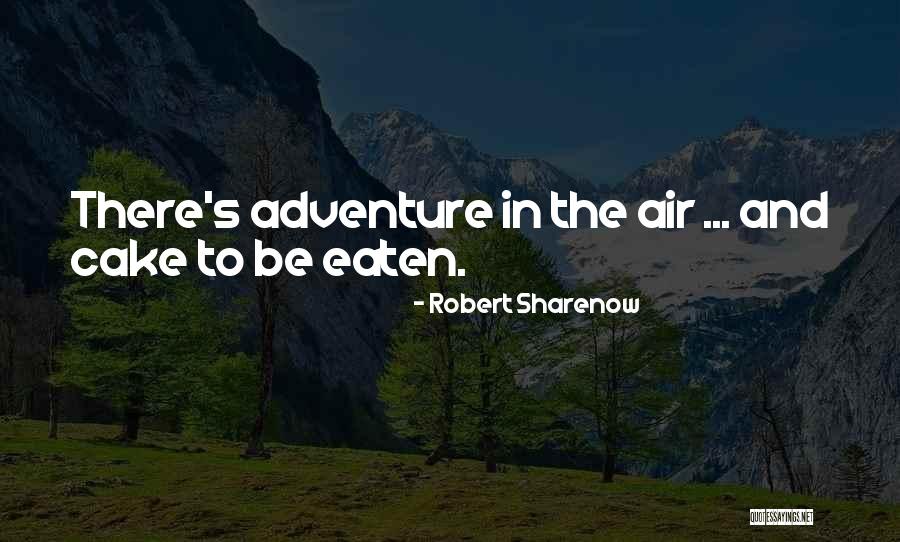 Cake And Life Quotes By Robert Sharenow