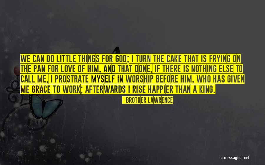 Cake And Love Quotes By Brother Lawrence Cake And Love Quotes By Brother Lawrence